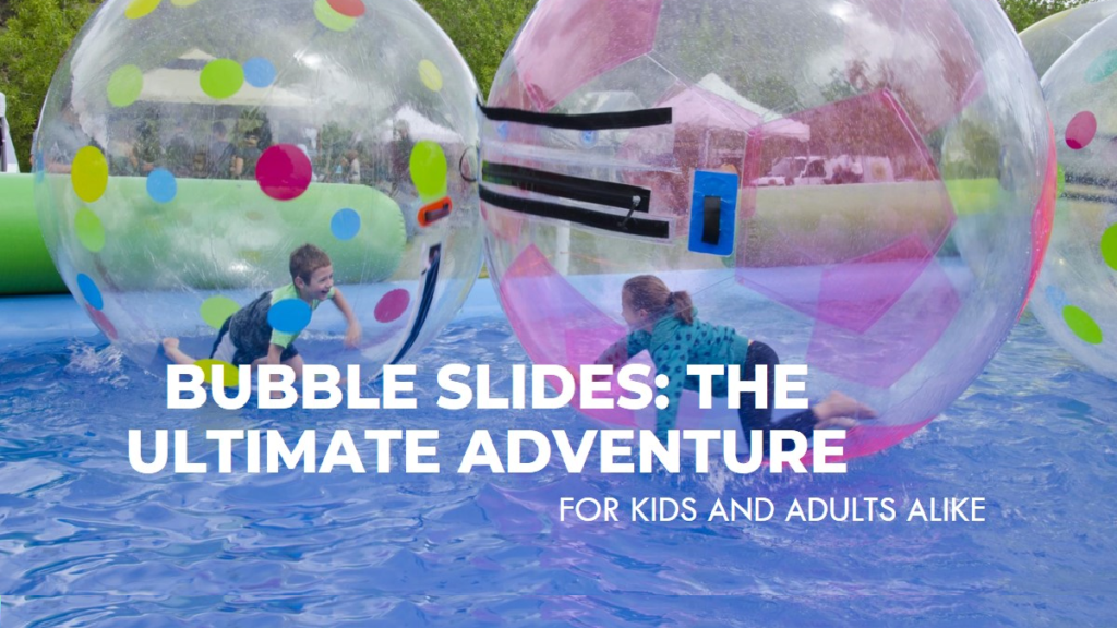 Bubble Slides